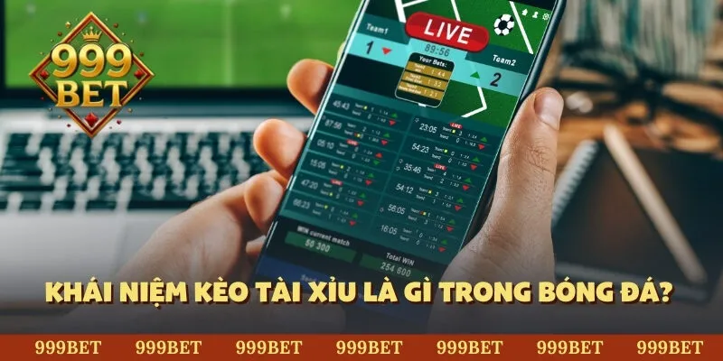 Khái niệm kèo tài xỉu là gì trong bóng đá?